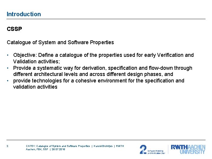 Introduction CSSP Catalogue of System and Software Properties • Objective: Define a catalogue of Introduction CSSP Catalogue of System and Software Properties • Objective: Define a catalogue of