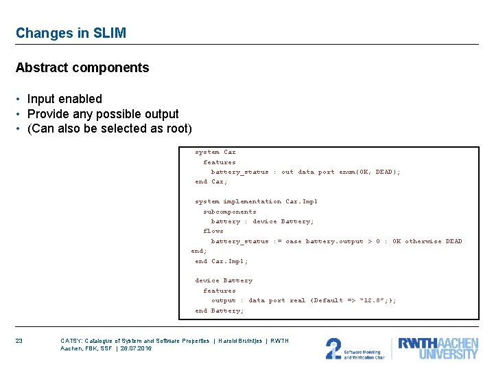 Changes in SLIM Abstract components • Input enabled • Provide any possible output • Changes in SLIM Abstract components • Input enabled • Provide any possible output •