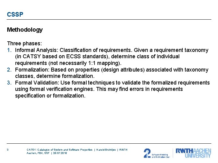 CSSP Methodology Three phases: 1. Informal Analysis: Classification of requirements. Given a requirement taxonomy CSSP Methodology Three phases: 1. Informal Analysis: Classification of requirements. Given a requirement taxonomy