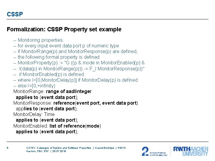 CSSP Formalization: CSSP Property set example -- Monitoring properties. -- for every input event CSSP Formalization: CSSP Property set example -- Monitoring properties. -- for every input event