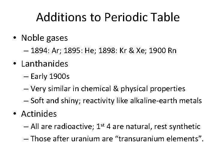 Additions to Periodic Table • Noble gases – 1894: Ar; 1895: He; 1898: Kr