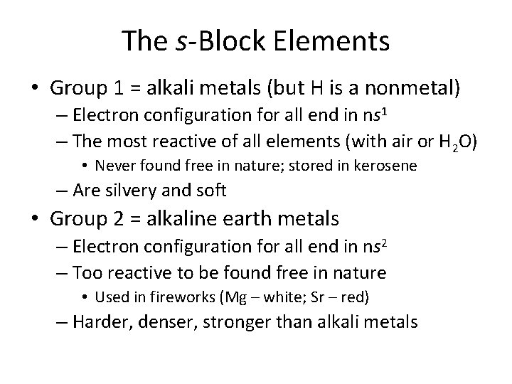 The s-Block Elements • Group 1 = alkali metals (but H is a nonmetal)