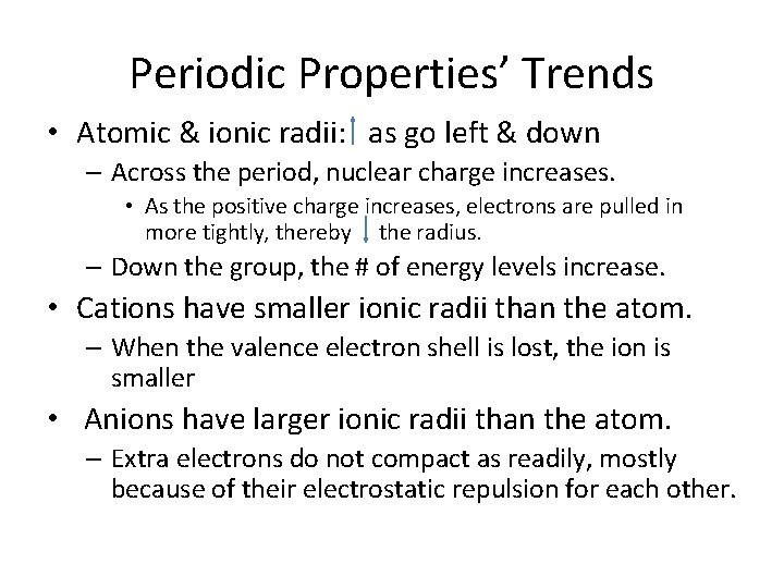 Periodic Properties’ Trends • Atomic & ionic radii: as go left & down –