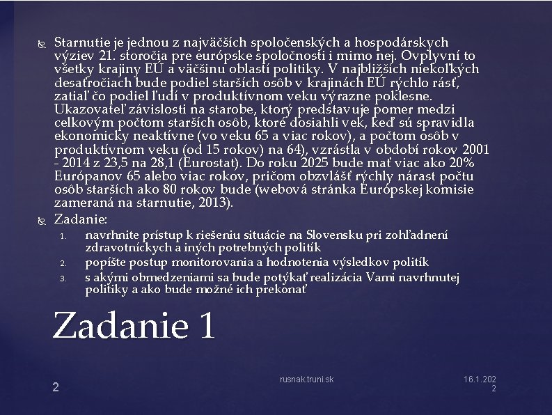  Starnutie je jednou z najväčších spoločenských a hospodárskych výziev 21. storočia pre európske