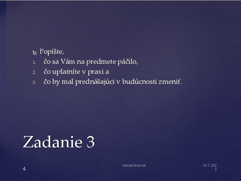  1. 2. 3. Popíšte, čo sa Vám na predmete páčilo, čo uplatníte v