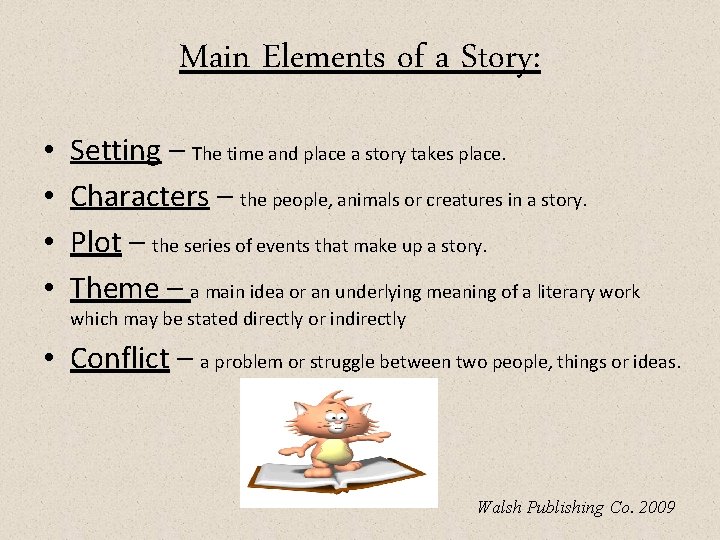 Main Elements of a Story: • • Setting – The time and place a