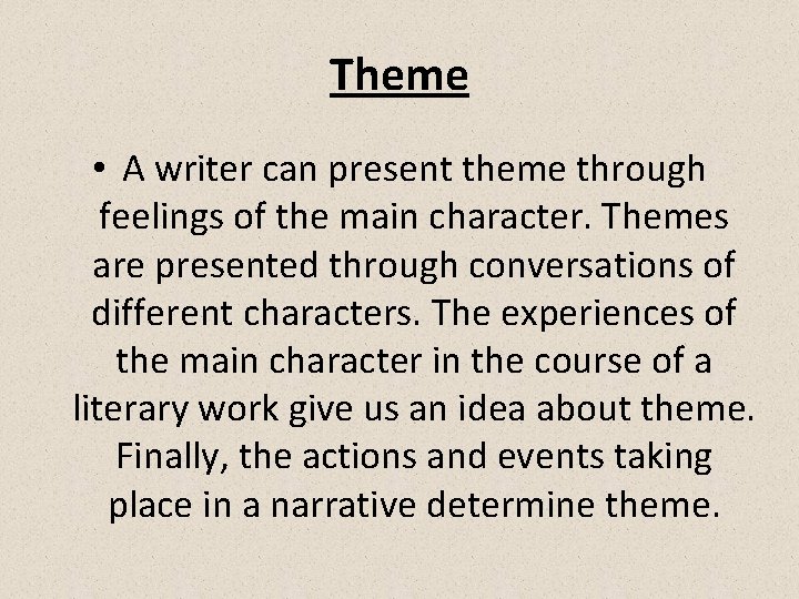 Theme • A writer can present theme through feelings of the main character. Themes