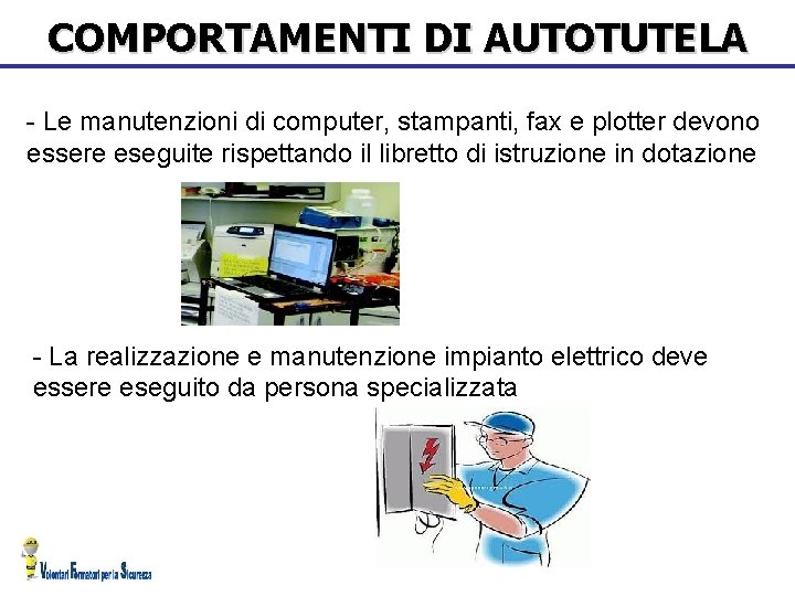 COMPORTAMENTI DI AUTOTUTELA - Le manutenzioni di computer, stampanti, fax e plotter devono essere