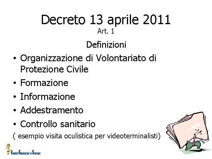 Decreto 13 aprile 2011 Art. 1 Definizioni • Organizzazione di Volontariato di Protezione Civile