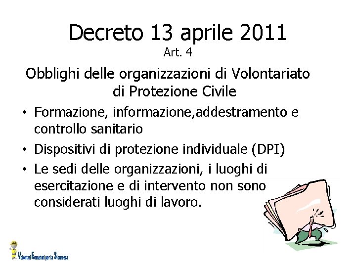 Decreto 13 aprile 2011 Art. 4 Obblighi delle organizzazioni di Volontariato di Protezione Civile