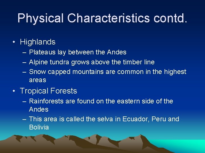 Physical Characteristics contd. • Highlands – Plateaus lay between the Andes – Alpine tundra