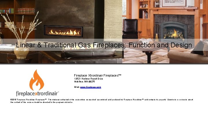 Linear & Traditional Gas Fireplaces: Function and Design Fireplace Xtrordinair Fireplaces™ 12521 Harbour Reach