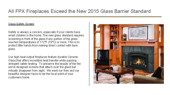 All FPX Fireplaces Exceed the New 2015 Glass Barrier Standard Glass Safety Screen Safety