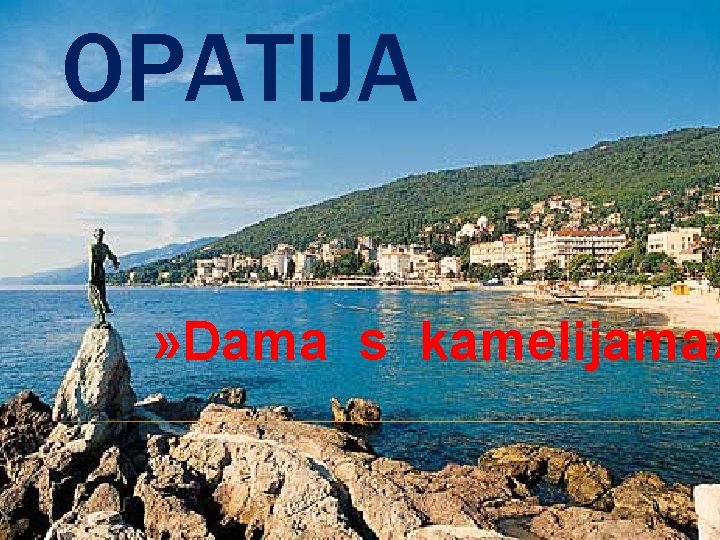 OPATIJA » Dama s kamelijama» 