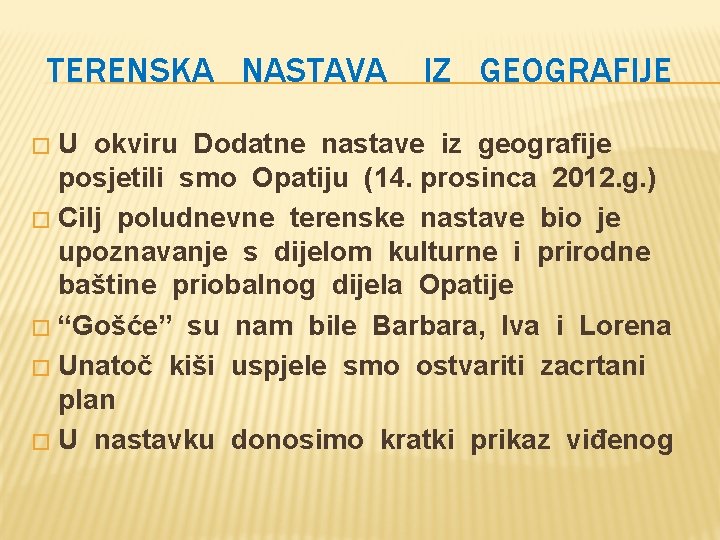 TERENSKA NASTAVA IZ GEOGRAFIJE U okviru Dodatne nastave iz geografije posjetili smo Opatiju (14.