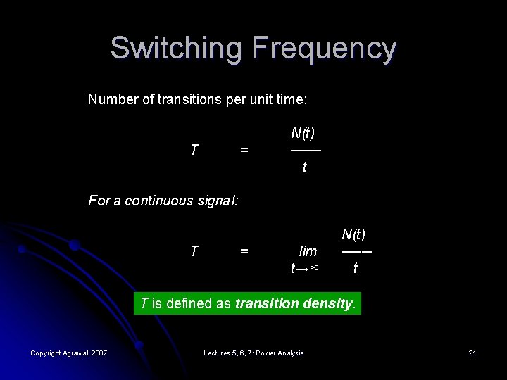 Switching Frequency Number of transitions per unit time: T = N(t) ─── t For