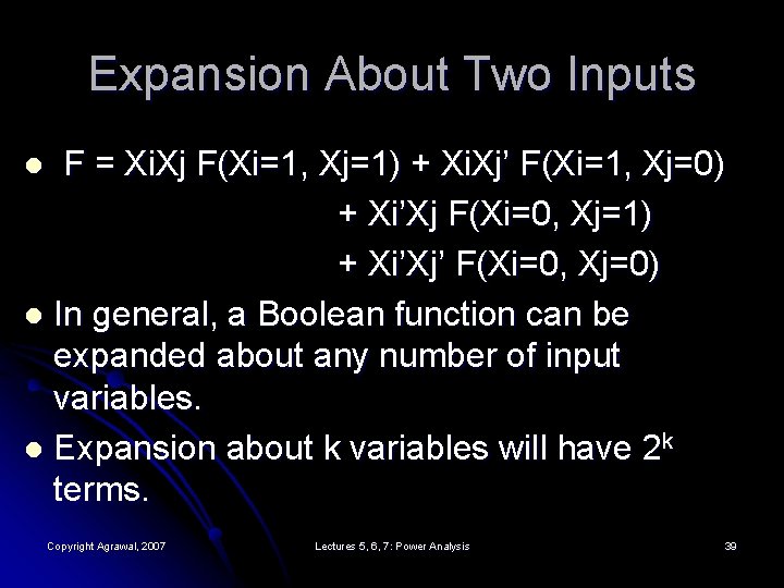Expansion About Two Inputs F = Xi. Xj F(Xi=1, Xj=1) + Xi. Xj’ F(Xi=1,