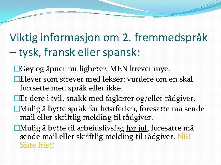 Viktig informasjon om 2. fremmedspråk – tysk, fransk eller spansk: �Gøy og åpner muligheter,