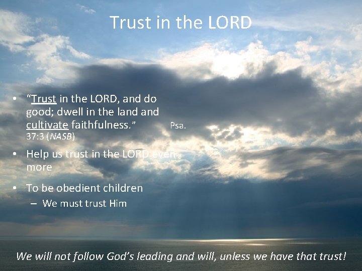 Trust in the LORD • “Trust in the LORD, and do good; dwell in