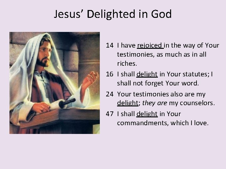 Jesus’ Delighted in God 14 I have rejoiced in the way of Your testimonies,