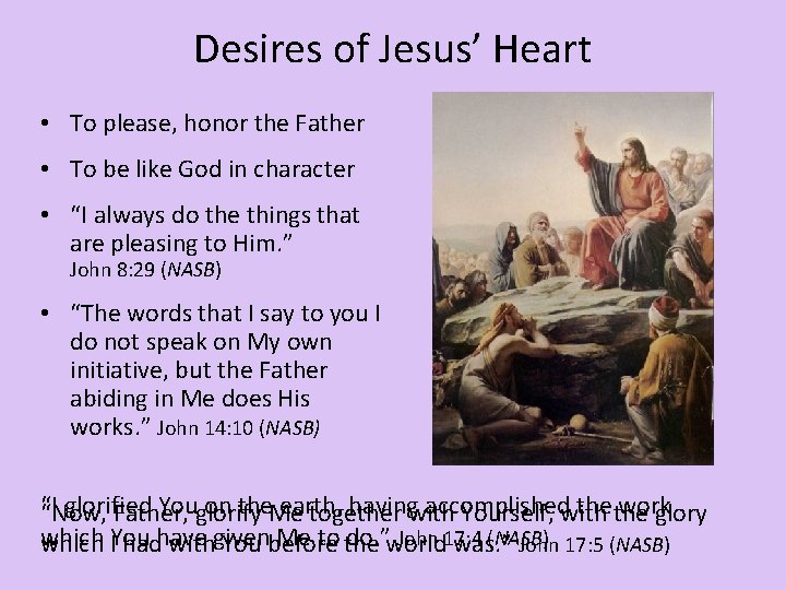 Desires of Jesus’ Heart • To please, honor the Father • To be like