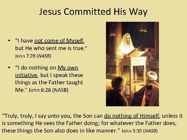 Jesus Committed His Way • “I have not come of Myself, but He who