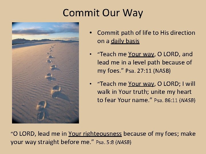 Commit Our Way • Commit path of life to His direction on a daily