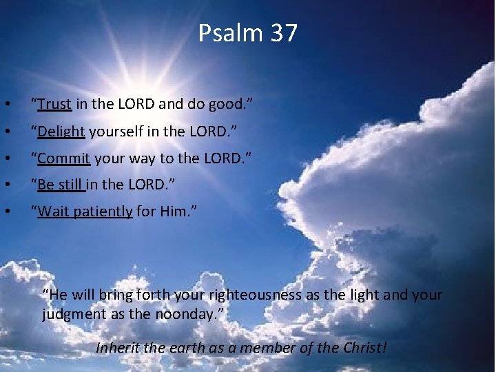 Psalm 37 • “Trust in the LORD and do good. ” • “Delight yourself