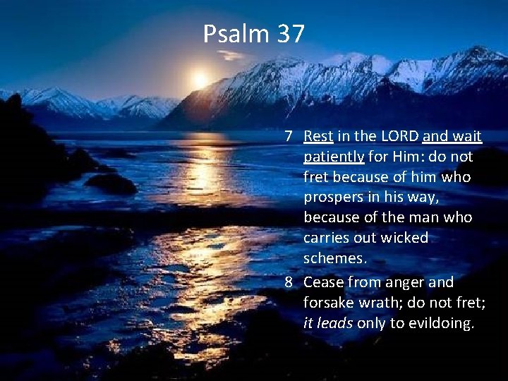 Psalm 37 7 Rest in the LORD and wait patiently for Him: do not