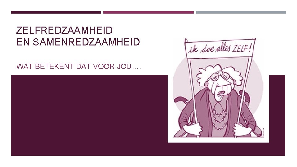 ZELFREDZAAMHEID EN SAMENREDZAAMHEID WAT BETEKENT DAT VOOR JOU…. 