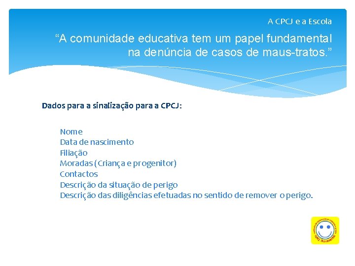 A CPCJ e a Escola “A comunidade educativa tem um papel fundamental na denúncia