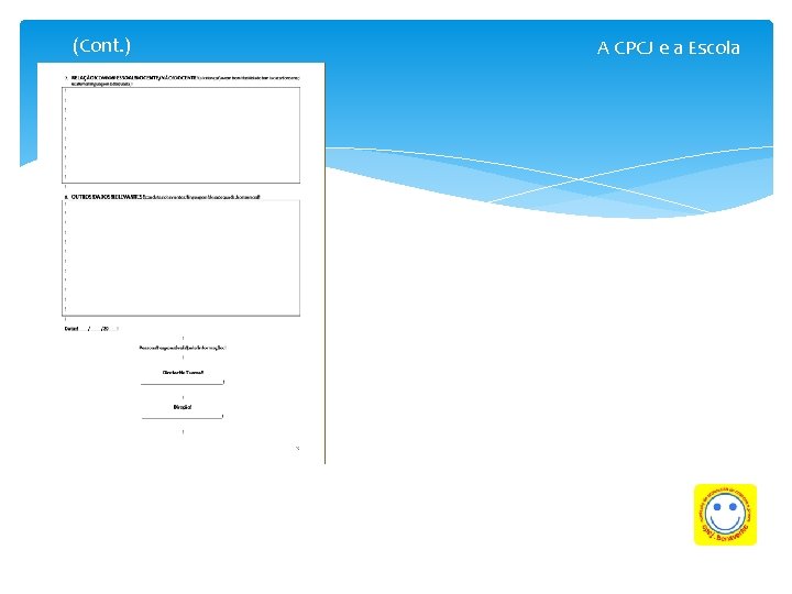 (Cont. ) A CPCJ e a Escola 