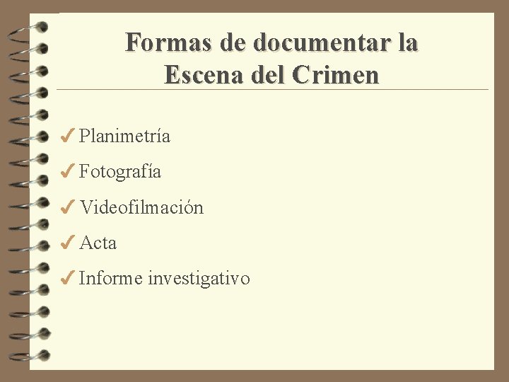 Formas de documentar la Escena del Crimen 4 Planimetría 4 Fotografía 4 Videofilmación 4