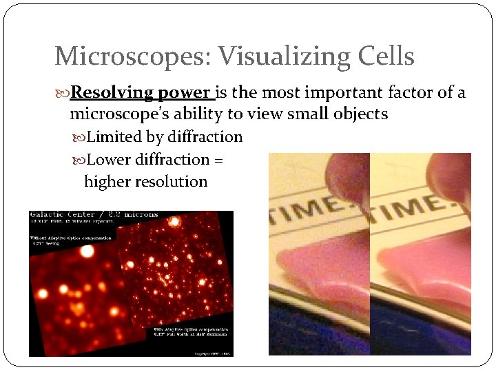 Microscopes: Visualizing Cells Resolving power is the most important factor of a microscope’s ability