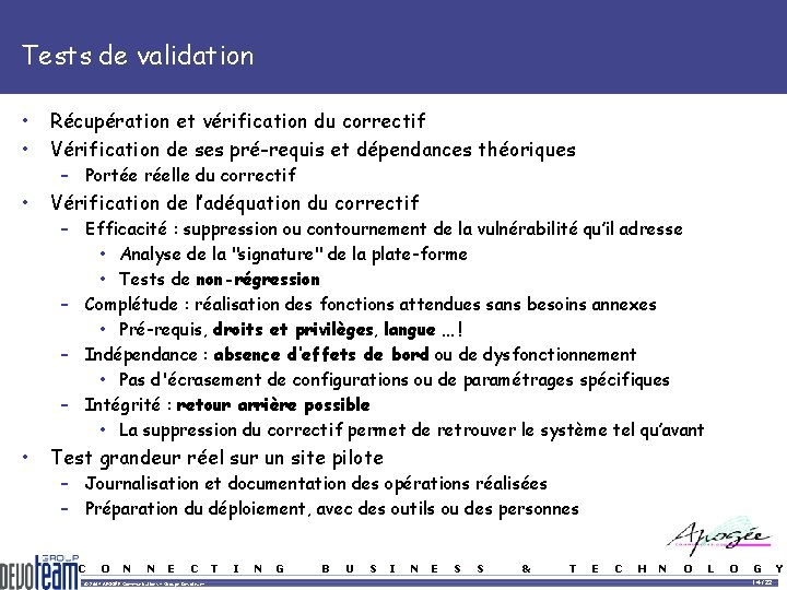 Tests de validation • • Récupération et vérification du correctif Vérification de ses pré-requis