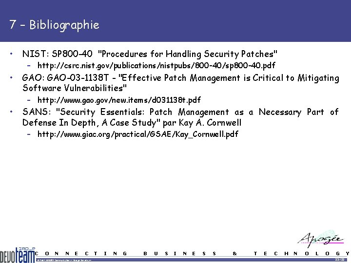 7 – Bibliographie • NIST: SP 800 -40 "Procedures for Handling Security Patches" •