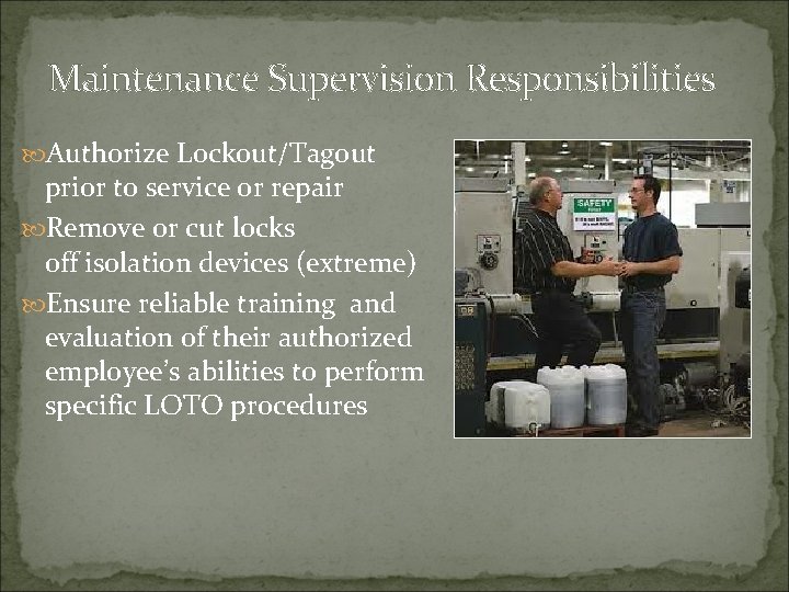 Maintenance Supervision Responsibilities Authorize Lockout/Tagout prior to service or repair Remove or cut locks