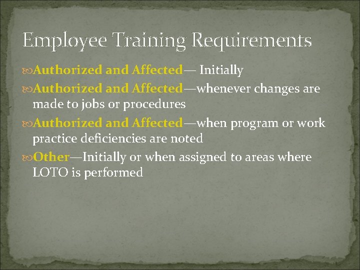 Employee Training Requirements Authorized and Affected— Initially Authorized and Affected—whenever changes are made to