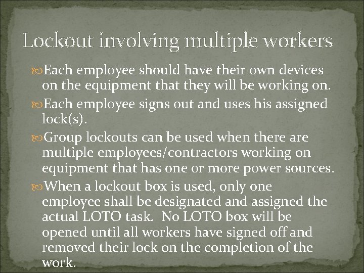 Lockout involving multiple workers Each employee should have their own devices on the equipment