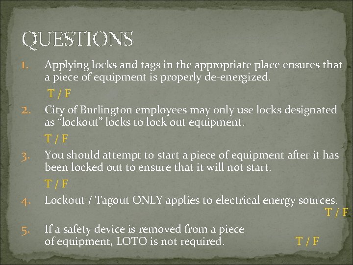 QUESTIONS 1. 2. 3. 4. 5. Applying locks and tags in the appropriate place