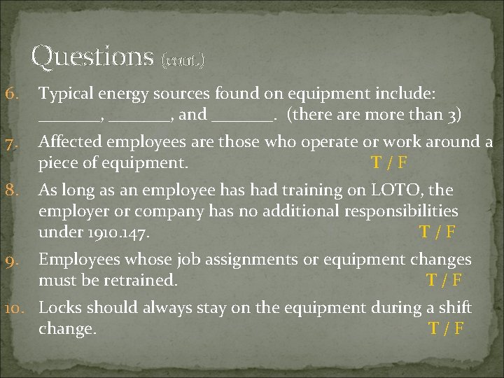 Questions (cont. ) 6. Typical energy sources found on equipment include: _______, and _______.