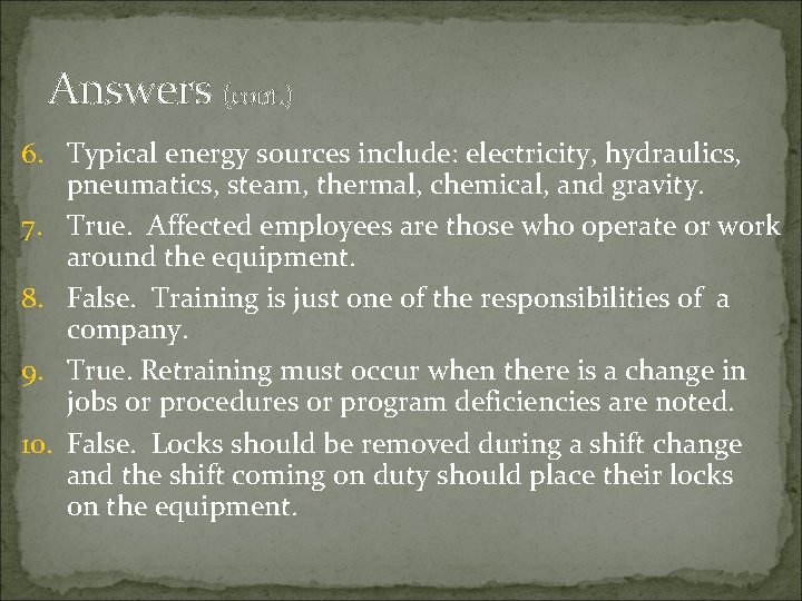 Answers (cont. ) 6. Typical energy sources include: electricity, hydraulics, pneumatics, steam, thermal, chemical,