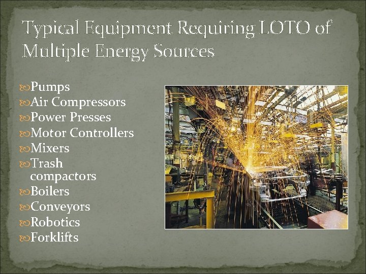 Typical Equipment Requiring LOTO of Multiple Energy Sources Pumps Air Compressors Power Presses Motor