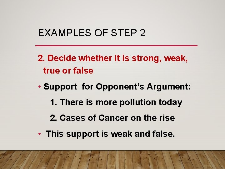 EXAMPLES OF STEP 2 2. Decide whether it is strong, weak, true or false