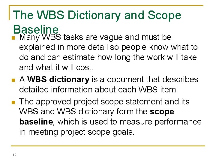 The WBS Dictionary and Scope Baseline n n n 19 Many WBS tasks are