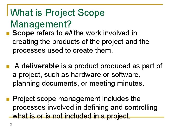What is Project Scope Management? n Scope refers to all the work involved in