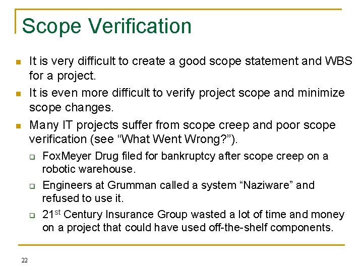 Scope Verification n It is very difficult to create a good scope statement and