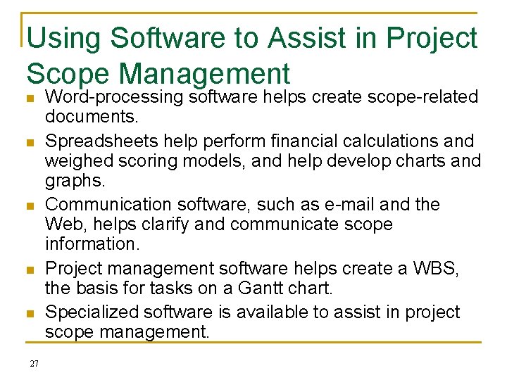 Using Software to Assist in Project Scope Management n n n 27 Word-processing software