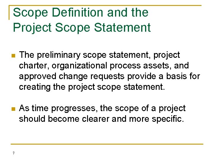Scope Definition and the Project Scope Statement n The preliminary scope statement, project charter,