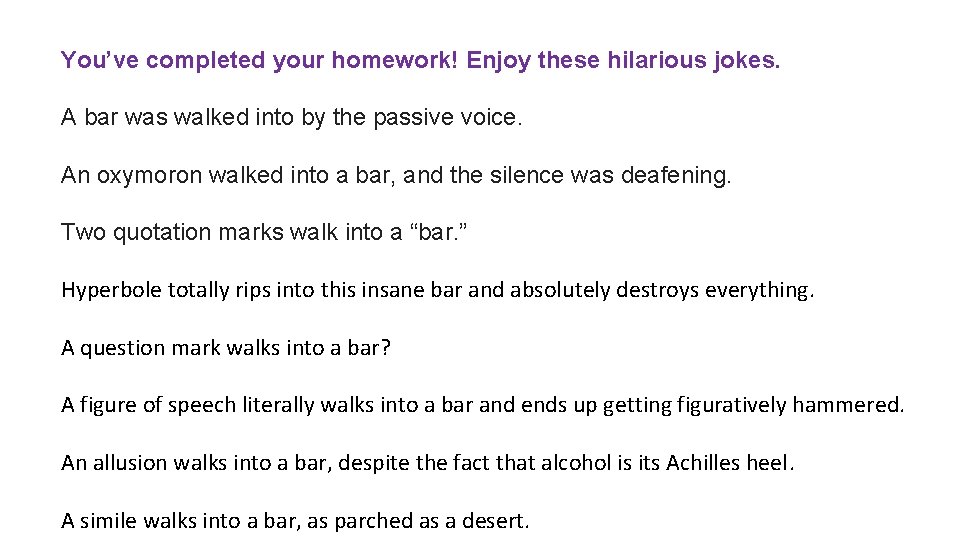 You’ve completed your homework! Enjoy these hilarious jokes. A bar was walked into by